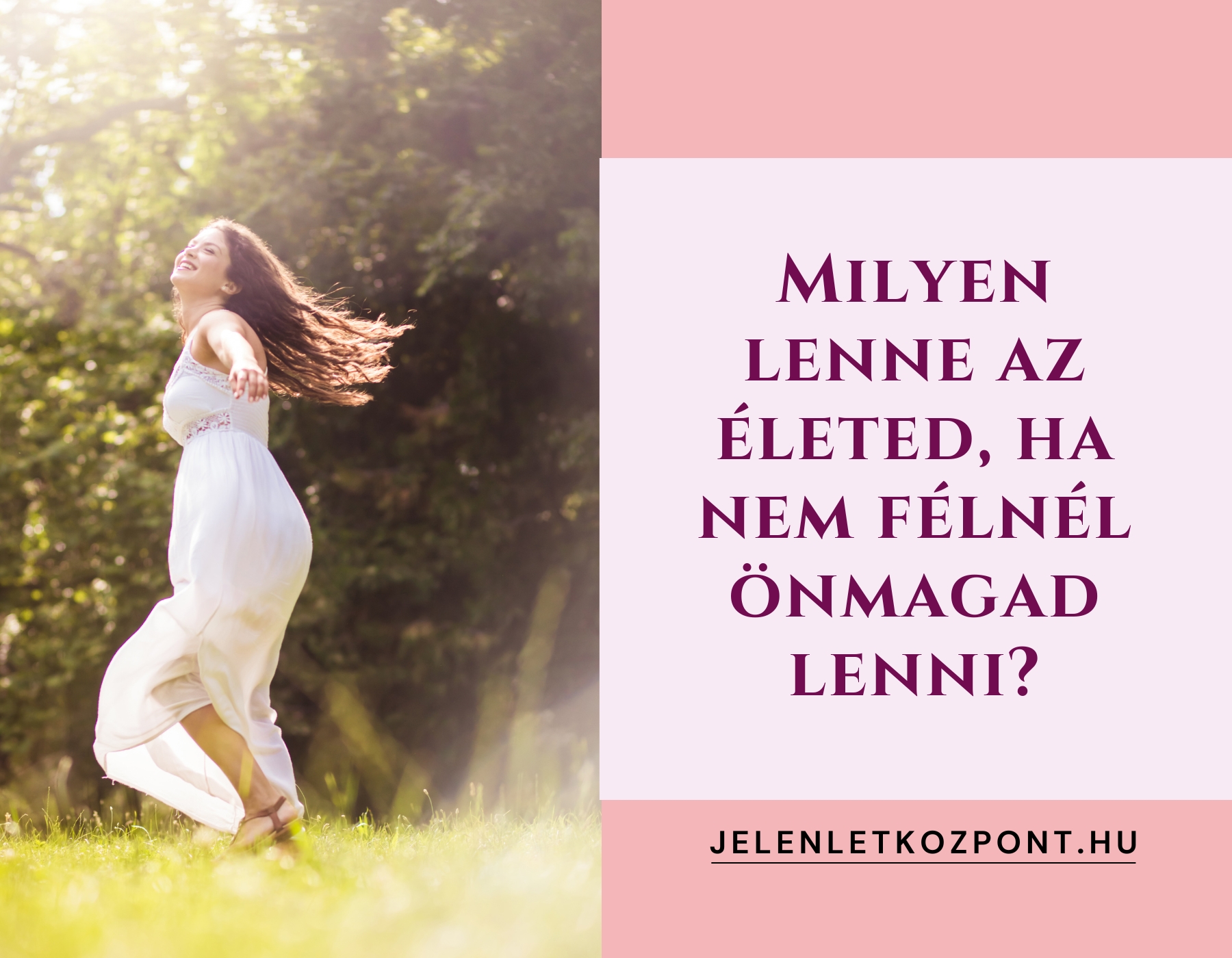 Milyen lenne az életed, ha nem félnél önmagad lenni?
