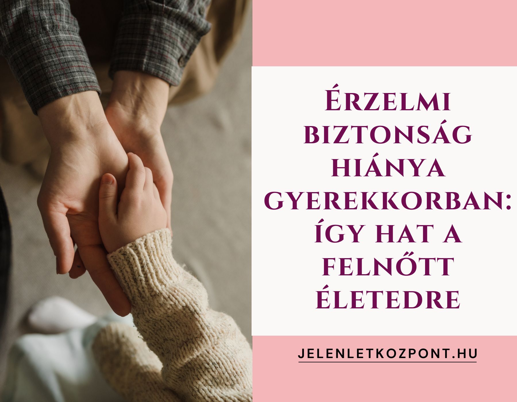 Érzelmi biztonság hiánya gyerekkorban: így hat a felnőtt életedre
